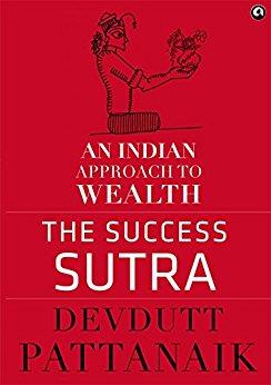 Book cover number 1 for The Success Sutra : An Indian Approach To Wealth written by Devdutt Pattanaik published by Aleph Book Company