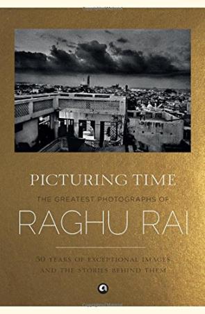 Book cover number 1 for Picturing Time: The Greatest Photographs of Raghu Rai written by Raghu Rai published by Aleph Book Company
