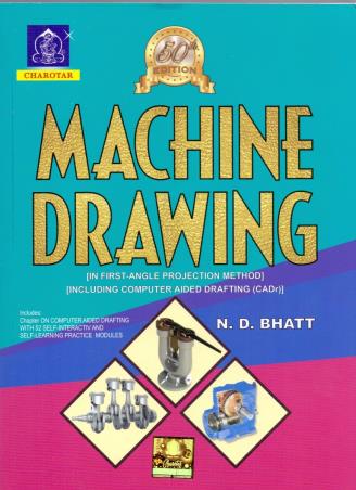 Book cover number 1 for Machine Drawing written by N. D. Bhatt published by Charotar Publishing House Pvt. Ltd.