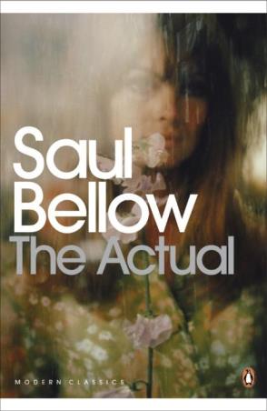 Book cover number 1 for The Actual written by Saul Bellow published by Penguin Modern Classics