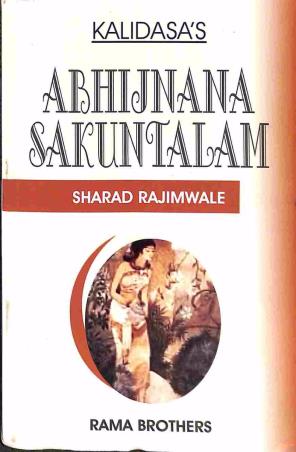 Book cover number 1 for Abhijnana Sakuntalam : Kalidasa written by Sharad Rajimwale published by Rama Brothers India Pvt. Ltd.