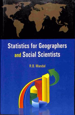 Book cover number 1 for Statistics For Geographers And Social Scientists written by R. B. Mandal published by Concept Publishing Company (P) Ltd.