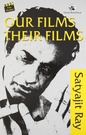 Book cover number 1 for Our Films Their Films written by Satyajit Ray published by Orient BlackSwan