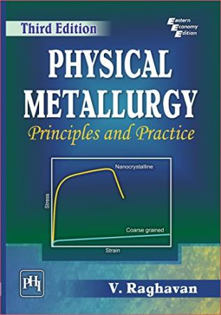 Book cover number 1 for Physical Metallurgy: Principles And Practice written by V. Raghavan published by PHI Learning Private Limited