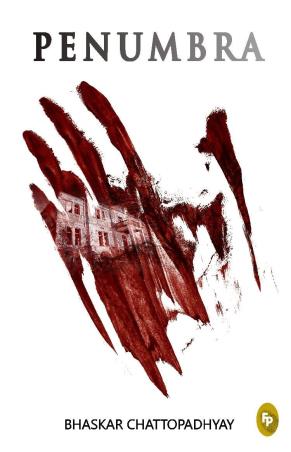 Book cover number 1 for Penumbra written by Bhaskar Chattopadhyay published by Fingerprint Publishing