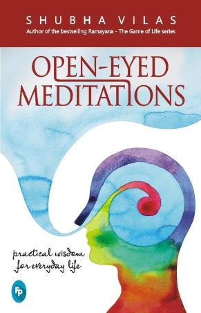 Book cover number 1 for Open-Eyed Meditations: Practical Wisdom for Everyday Life written by Shubhas Vilas published by Fingerprint Publishing