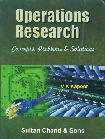 Book cover number 1 for Operations Research : Concepts, Problems And Solutions written by V. K. Kapoor published by Sultan Chand & Sons