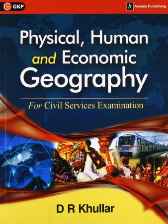 Book cover number 1 for Physical, Human and Economic Geography for Civil Services Examination written by D. R. Khullar published by Access Publishing India Pvt Ltd