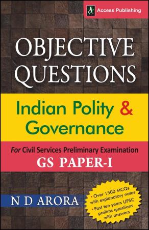 Book cover number 1 for Objective Questions: Indian Polity and Governance GS Paper- 1 written by N. D. Arora published by Access Publishing India Pvt Ltd