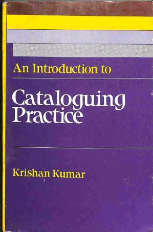 Book cover number 1 for An Introduction to Cataloguing Practice written by Krishan Kumar published by Vikas Publishing House Pvt Ltd