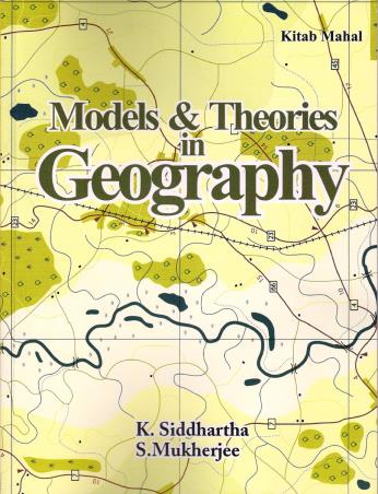 Book cover number 1 for Models & Theories In Geography written by K. Siddhartha, S. Mukherjee published by Kitab Mahal