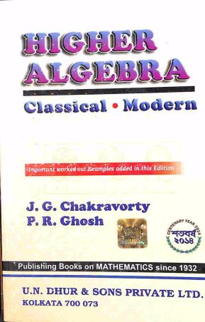 Book cover number 1 for Higher Algebra : Classical, Modern written by J. G. Chakravorty, P. R. Ghosh published by U. N. Dhur & Sons Private Ltd.