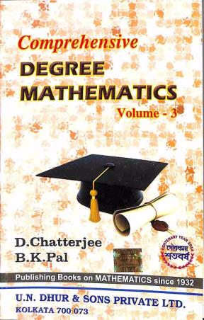Book cover number 1 for Comprehensive Degree Mathematics Volume 3 written by B. K. Pal, D. Chatterjee published by U. N. Dhur & Sons Private Ltd.