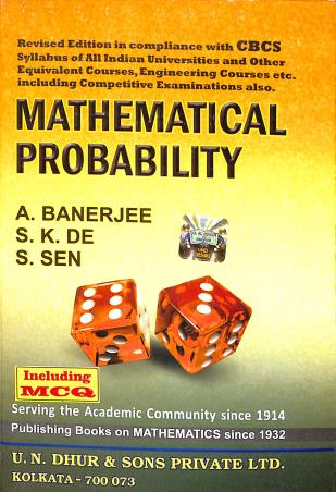Book cover number 1 for Mathematical Probability written by S. Sen, A. Banerjee, S. K. De published by U. N. Dhur & Sons Private Ltd.
