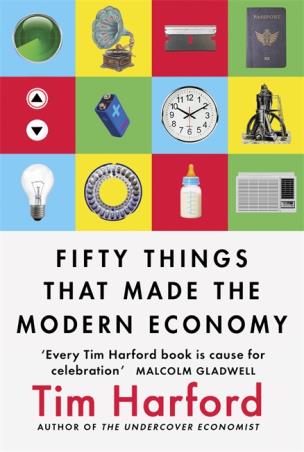 Book cover number 1 for Fifty Things That Made The Modern Economy written by Tim Harford published by Little, Brown Book