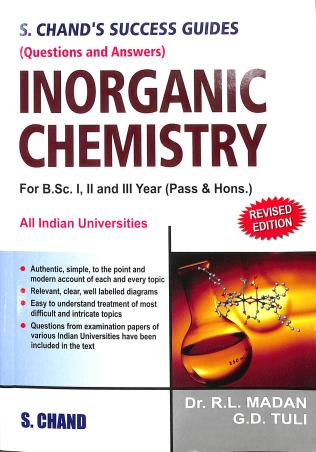 Book cover number 1 for S. Chand's Success Guides : Inorganic Chemistry : For B.Sc.1, 2 And 3 Year(Pass & Hons.) written by R. L. Madan, G. D. Tuli published by S. Chand Publishing