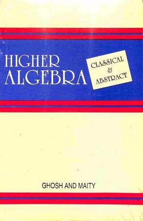 Book cover number 1 for Higher Algebra: Classical and Abstract written by Ram Krishna Ghosh, Kantish Chandra Maity published by New Central Book Agency (P) Ltd
