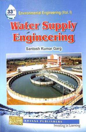 Book cover number 1 for Water Supply Engineering (Environmental Engineering : Vol.1) 33rd Edition written by Santosh Kumar Garg published by Khanna Publishers