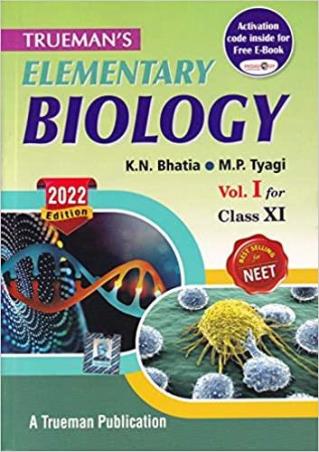 Book cover number 1 for Trueman's Elementary Biology Volume 1 Class 11 (2022 Edition) written by K. N. Bhatia, M. P. Tyagi published by Trueman Book Company