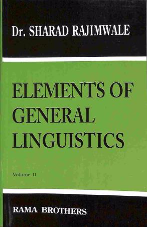 Book cover number 1 for Elements Of General Linguistics Volume 2 written by Sharad Rajimwale published by Rama Brothers India Pvt. Ltd.