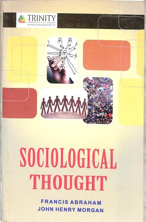 Book cover number 1 for Sociological Thought written by Francis Abraham, John Henry Morgan published by Triunity Press