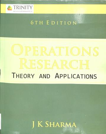 Book cover number 1 for Operations Research : Theory And Applications written by J. K. Sharma published by Trinity Press