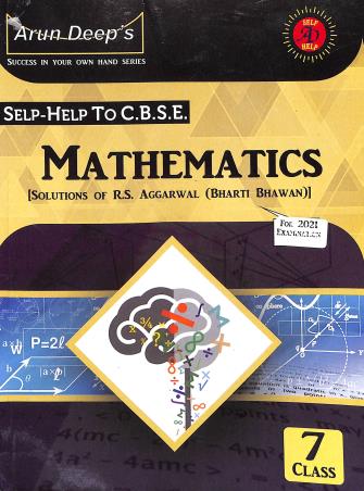 Book cover number 1 for Arun Deep's Self-Help To CBSE Mathematics Class 7 (2021) [Solutions of R. S. Aggarwal Bharti Bhawan] written by I. S. Chawla, R. K. Aggarwal published by Ravinder Singh & Sons