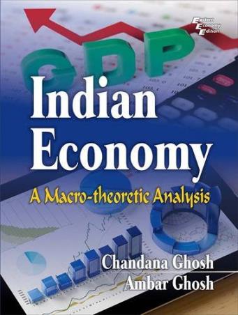 Book cover number 1 for Indian Economy: A Macro-Theoretic Analysis written by Chandana Ghosh, Ambar Ghosh published by PHI Learning Private Limited
