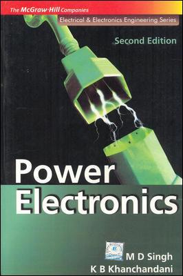 Book cover number 1 for Power Electronics written by M. D. Singh, K. B. Khanchandani published by McGraw Hill Education Private Limited