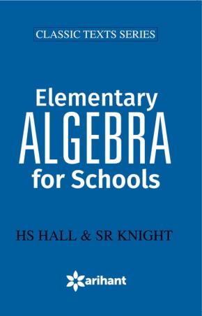Book cover number 1 for Elementary Algebra For Schools written by H. S. Hall, S. R. Knight published by Arihant Prakashan