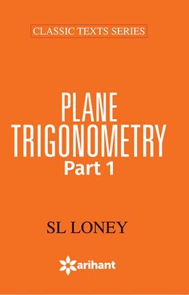 Book cover number 1 for Plane Trigonometry Part 1 (Classic Texts Series) written by S. L. Loney published by Arihant Prakashan