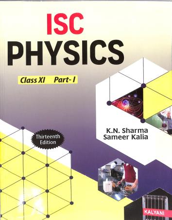 Book cover number 1 for ISC Physics Class 11 (Part 1 & 2) written by K. N. Sharma, Sameer Kalia published by Kalyani Publishers