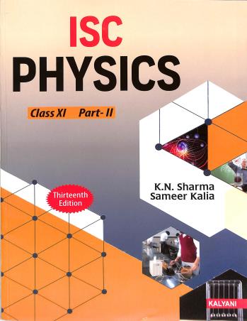 Book cover number 2 for ISC Physics Class 11 (Part 1 & 2) written by K. N. Sharma, Sameer Kalia published by Kalyani Publishers