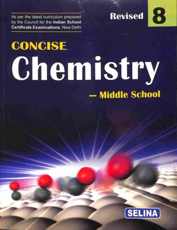 Book cover number 1 for Concise Chemistry Middle School 8 written by Namrata published by Selina Publishers