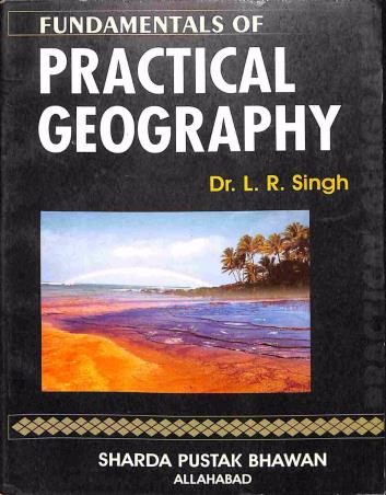 Book cover number 1 for Fundamentals Of Practical Geography written by L. R. Singh published by Sharda Pustak Bhawan Publishers & Distributors