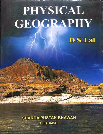 Book cover number 1 for Physical Geography written by D. S. Lal published by Sharda Pustak Bhawan Publishers & Distributors