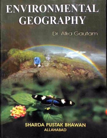 Book cover number 1 for Environmental Geography written by Alka Gautam published by Sharda Pustak Bhawan Publishers & Distributors