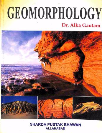 Book cover number 1 for Geomorphology written by Alka Gautam published by Sharda Pustak Bhawan Publishers & Distributors