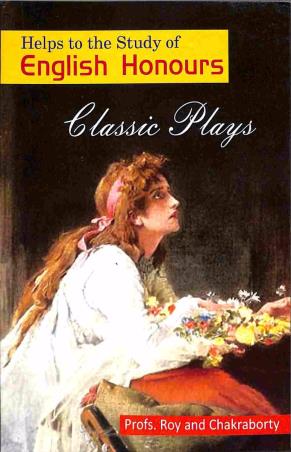 Book cover number 1 for Helps to The Study of English Honours: Classic Plays (3rd Paper Honours) written by Roy, Chakraborty published by Joydurga Library Pvt. Ltd.