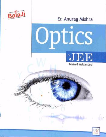 Book cover number 1 for Optics for JEE Main & Advanced written by Anurag Mishra published by Shri Balaji Publications