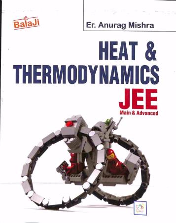 Book cover number 1 for Heat & Thermodynamics JEE Main & Advanced written by Anurag Mishra published by Shri Balaji Publications