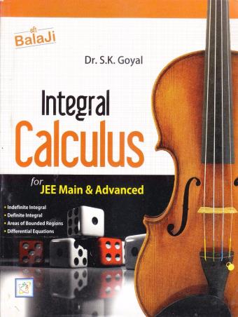 Book cover number 1 for Integral Calculus For JEE Main & Advanced written by S. K. Goyal published by Shri Balaji Publications