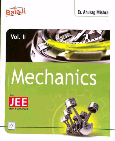 Book cover number 1 for Mechanics Volume 2 For JEE Main & Advanced written by Anurag Mishra published by Shri Balaji Publications