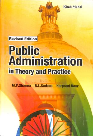 Book cover number 1 for Public Administration in Theory and Practice written by M. P. Sharma, B. L. Sadana, Harpreet Kaur published by Kitab Mahal