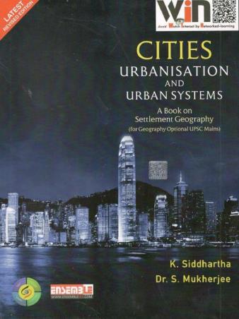 Book cover number 1 for Cities, Urbanisation & Urban Systems (Settlement Geography) written by K. Siddhartha, S. Mukherjee published by Kitab Mahal