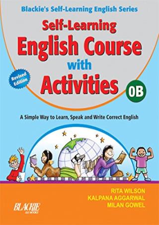 Book cover number 1 for Self Learning English Course With Activities Book-0B written by Kalpana Aggarwal, Milan Gowel, Rita Wilson published by Blackie ELT Books