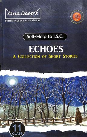 Book cover number 1 for Arun Deep's Self-Help To ISC Echoes (A Collection Of Short Stories) Class 11 written by J. Randhawa published by Ravinder Singh & Sons