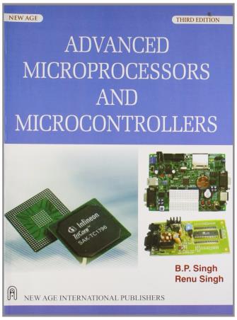 Book cover number 1 for Advanced Microprocessors and Microcontrollers written by B. P. Singh, Renu Singh published by New Age International (P) Limited, Publishers