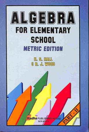 Book cover number 1 for Algebra For Elementary School (Metric Edition) written by H. S. Hall, R. J. Wood published by Radha Publishing House