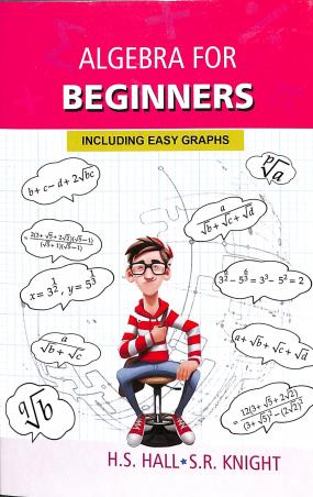 Book cover number 2 for Algebra For Beginners (Including Easy Graphs) Metric Edition written by H. S. Hall, S. R. Knight published by Radha Publishing House